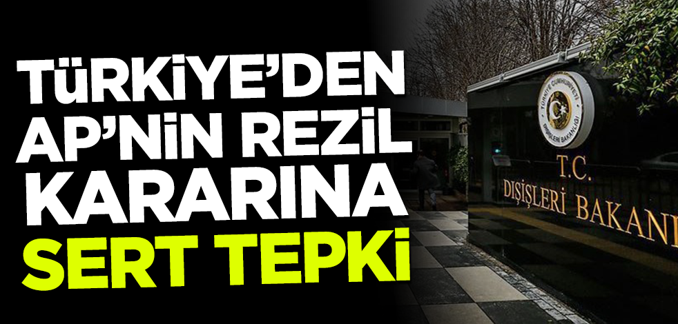 Türkiye'den AP kararına sert tepki!