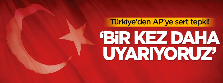 Türkiye'den AP'ye sert tepki!