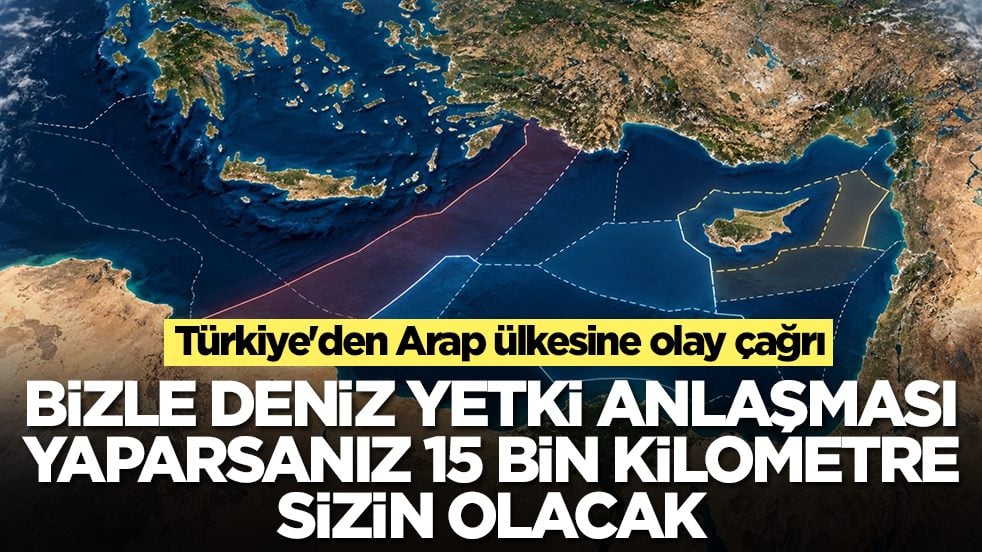 Türkiye'den Arap ülkesine olay çağrı: Bizle deniz yetkisi anlaşması imzalarsanız 15 bin kilometre sizin olacak