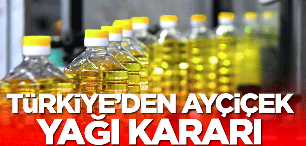 Türkiye'den ayçiçek yağı kararı