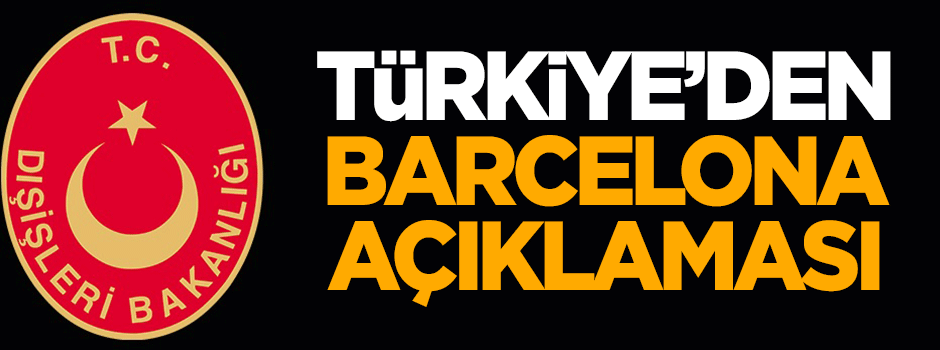 Türkiye'den Barcelona açıklaması