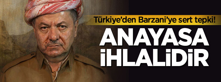 Türkiye'den Barzani'ye çok sert tepki!