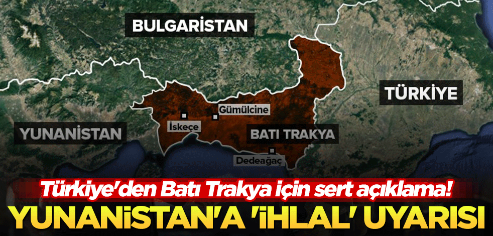 Türkiye'den Batı Trakya için sert açıklama! Yunanistan'a 'ihlal' uyarısı