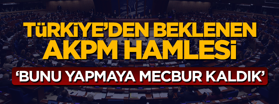 Türkiye'den beklenen AKPM hamlesi