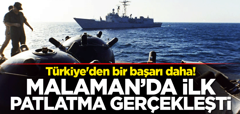 Türkiye'den bir başarı daha! MALAMAN’da ilk patlatma gerçekleşti