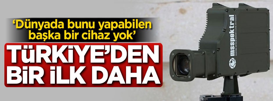 Türkiye'den bir ilk daha! 'Dünyada bunu yapabilen başka bir cihaz yok'