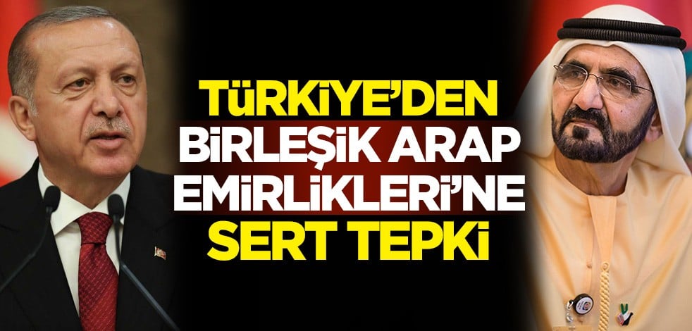 Türkiye'den Birleşik Arap Emirlikleri'ne sert tepki