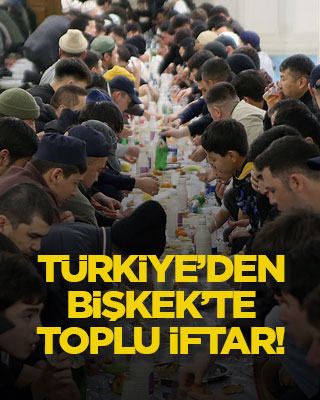 Türkiye’den Bişkek’te toplu iftar!