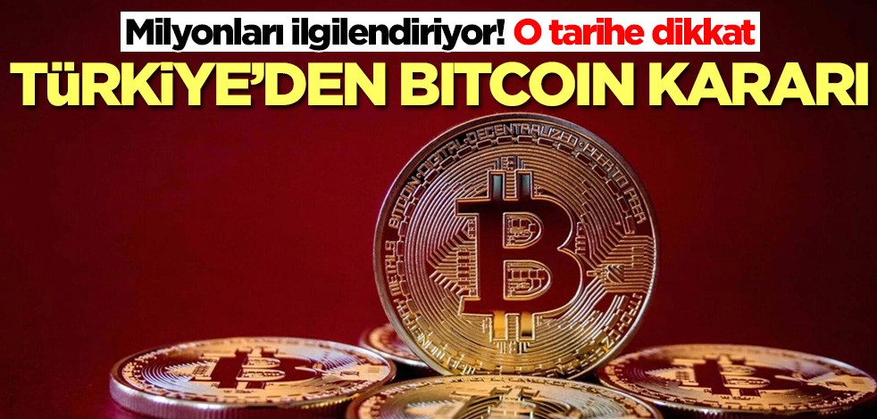 Türkiye'den Bitcoin kararı! O tarihe dikkat