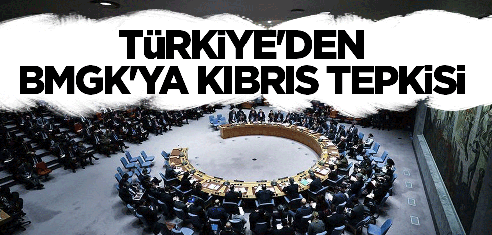 Türkiye'den BMGK'ya Kıbrıs tepkisi