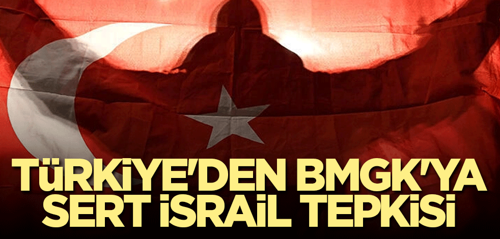 Türkiye'den BMGK'ya sert İsrail tepkisi