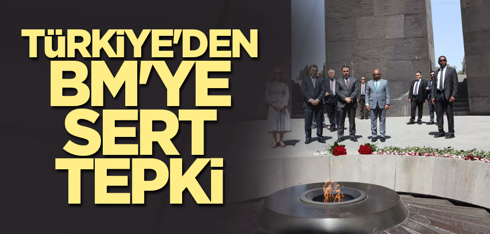 Türkiye'den BM'ye sert tepki