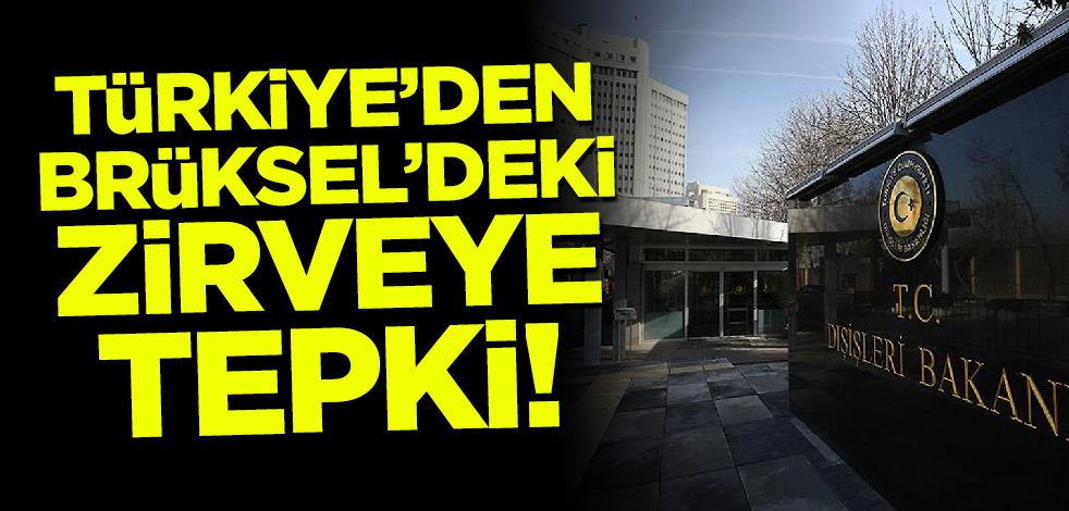 Türkiye'den Brüksel'deki zirveye tepki!