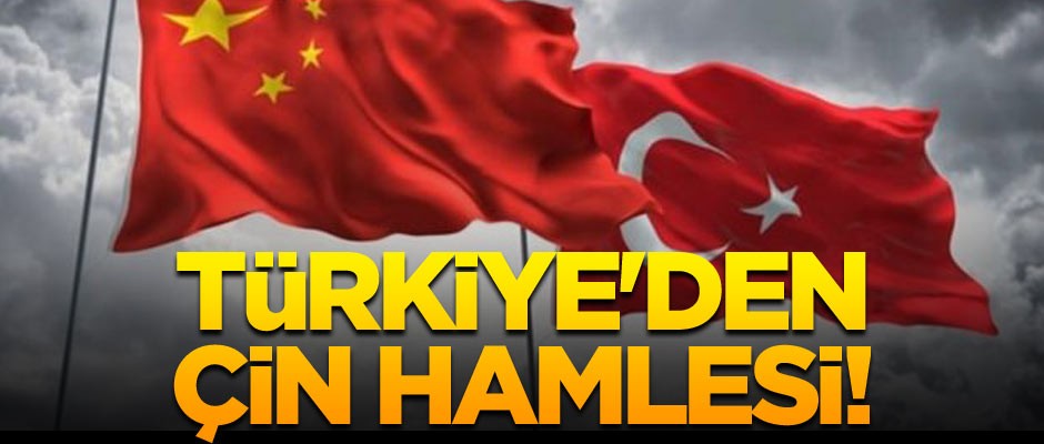 Türkiye'den Çin hamlesi!