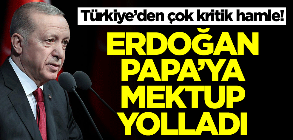 Türkiye’den çok kritik hamle! Erdoğan Papa'ya mektup yolladı