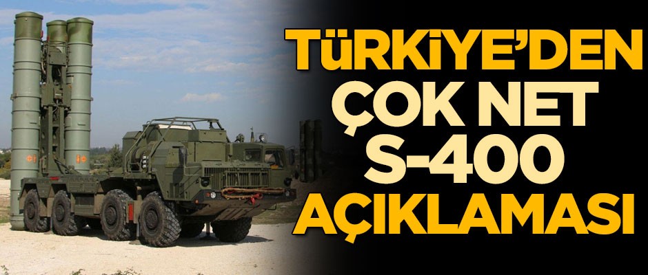 Türkiye'den çok net S-400 açıklaması