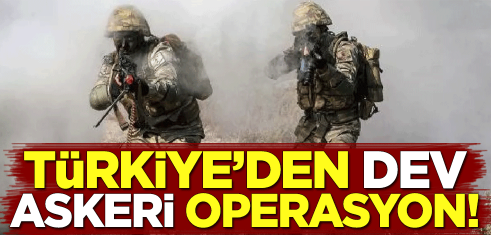 Türkiye'den dev askeri operasyon!