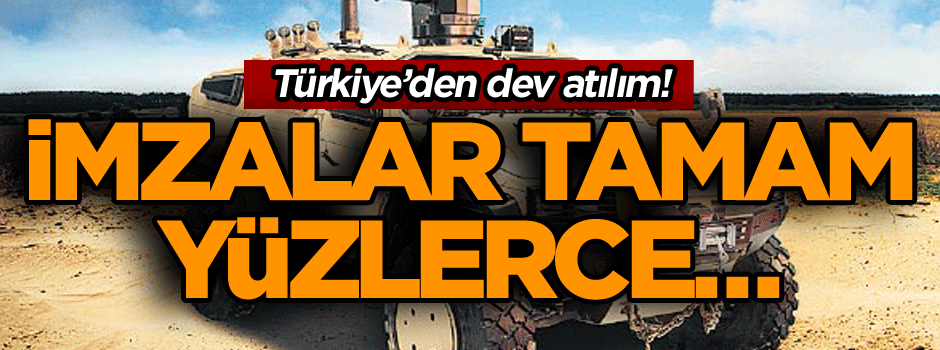 Türkiye’den dev atılım! İmzalar tamam yüzlerce…