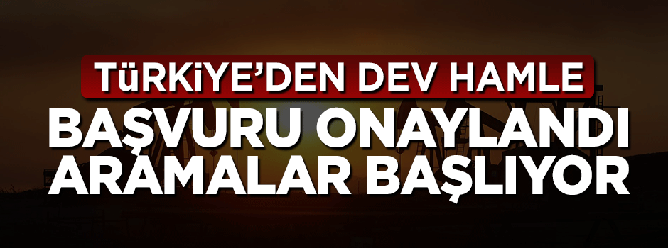 Türkiye'den dev enerji hamlesi! Başvuru onaylandı, aramalar başlıyor