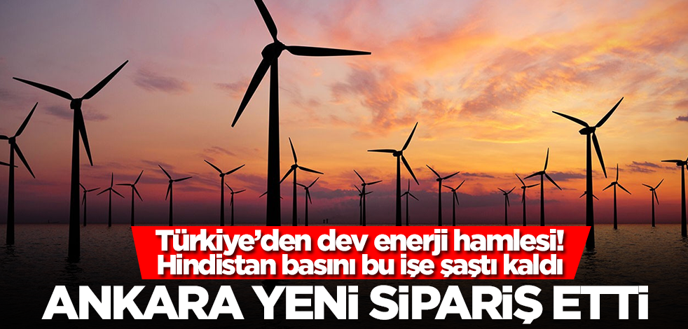 Türkiye’den dev enerji hamlesi! Hindistan basını bu işe şaştı kaldı: Ankara yeni sipariş etti