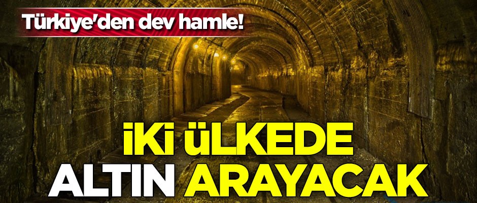 Türkiye'den dev hamle! İki ülkede altın arayacak