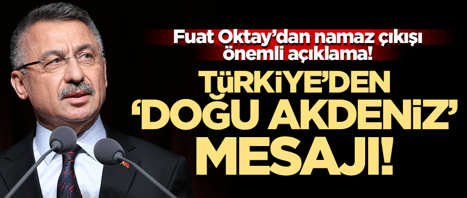 Türkiye'den 'Doğu Akdeniz' için kararlılık mesajı!