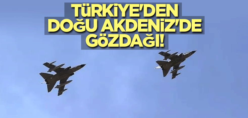 Türkiye'den Doğu Akdeniz'de gözdağı!