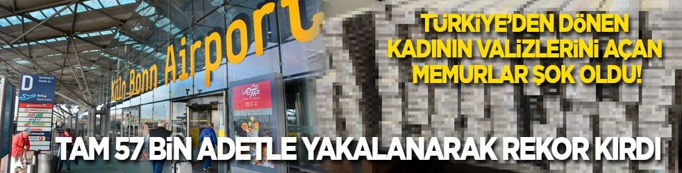Türkiye’den dönen kadının valizlerini açan memurlar şok oldu! Tam 57 bin adetle yakalanarak rekor kırdı