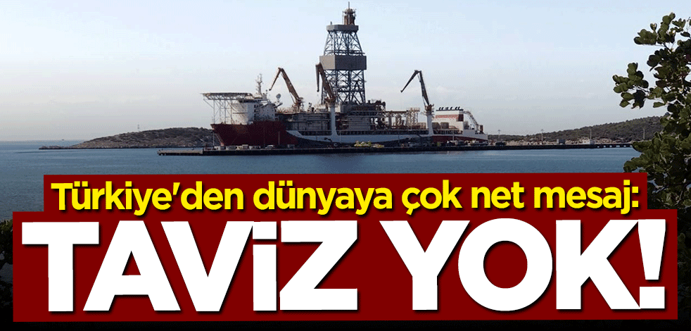 Türkiye'den dünyaya çok net cevap: Taviz vermeyeceğiz