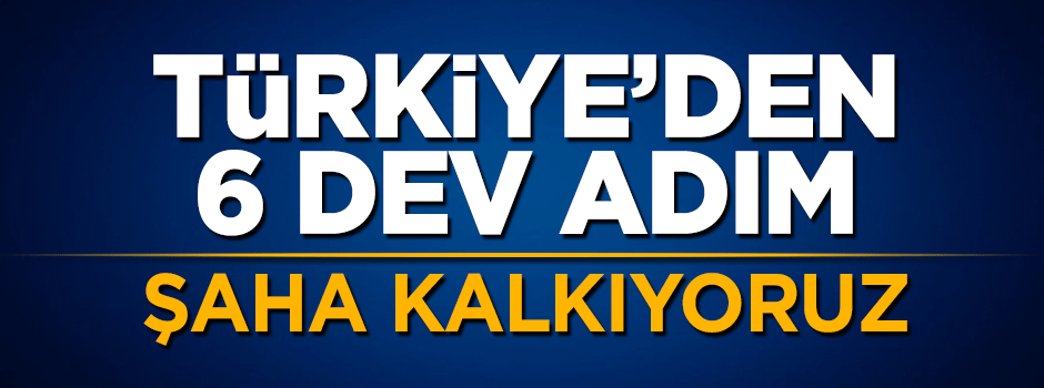 Türkiye'den enerjide 6 dev adım