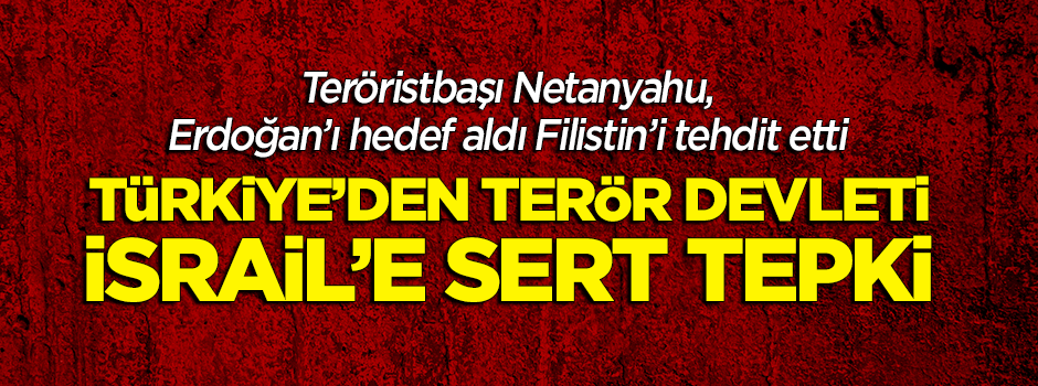 Türkiye'den Erdoğan'ı hedef alan İsrail'e sert tepki