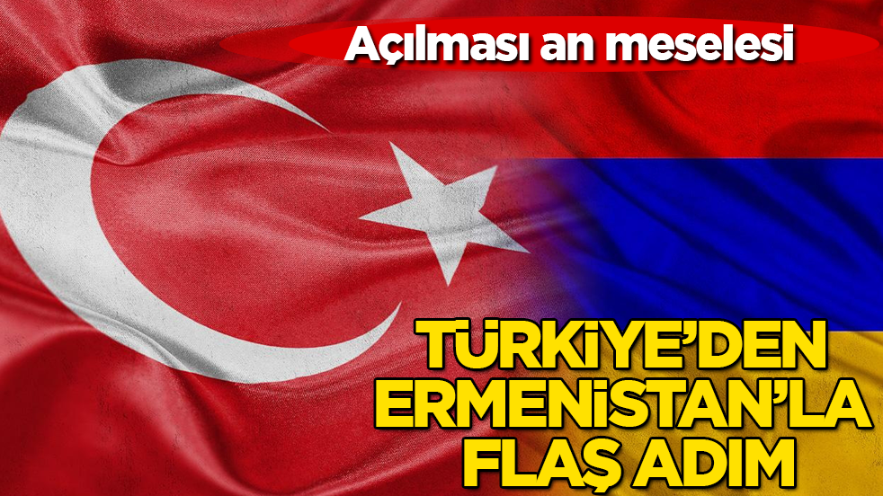 Türkiye’den Ermenistan’la flaş adım: Açılması an meselesi