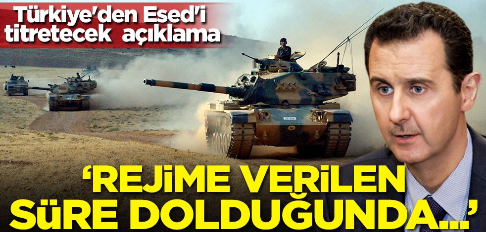 Türkiye'den Esed'i titretecek açıklama: Verilen süre dolduğunda...
