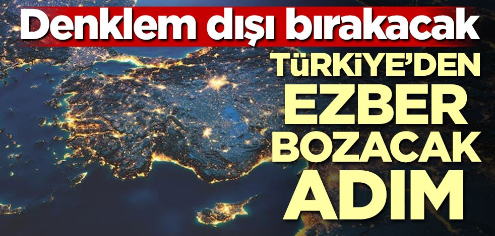 Türkiye'den ezber bozacak adım! Denklem dışı bırakacak