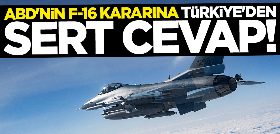 Türkiye'den F-16 kararına sert tepki: ABD bu oyuna gelmemeli