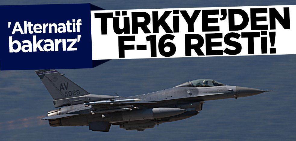 Türkiye'den F-16 resti! 'Alternatif bakarız'