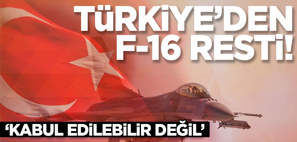 Türkiye'den F-16 resti! 'Kabul edilebilir değil'