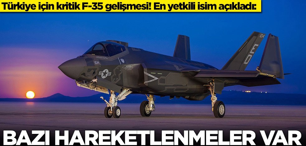 Türkiye'den F-35 açıklaması: Bazı hareketlenmeler var