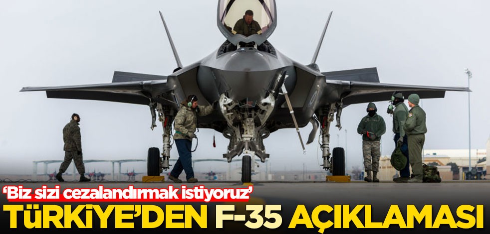 Türkiye'den F-35 açıklaması: Biz sizi cezalandırmak istiyoruz...