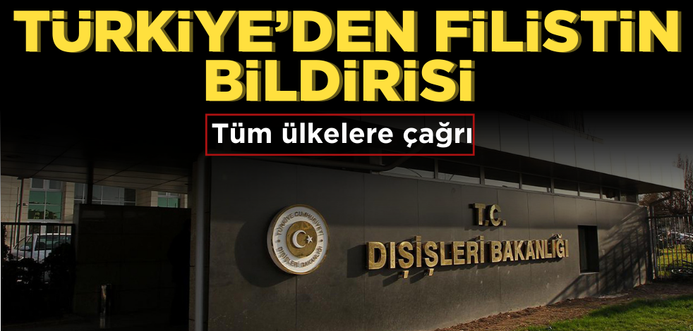 Türkiye’den Filistin bildirisi!