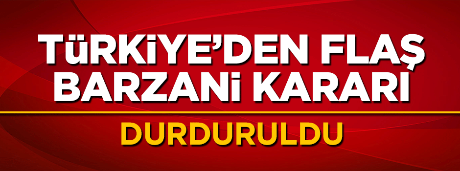 Türkiye'den flaş Barzani kararı! Uçuşlar durduruldu