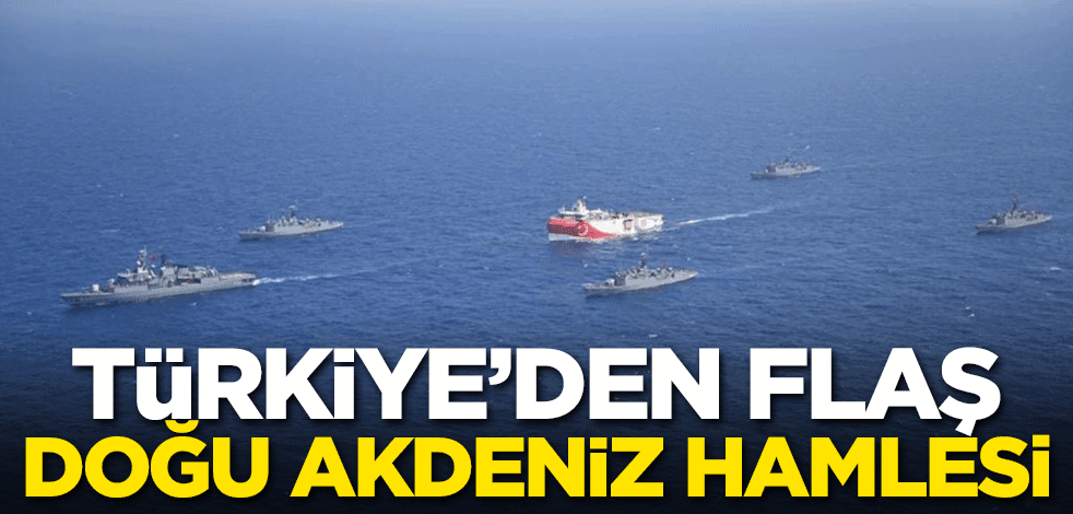Türkiye'den flaş Doğu Akdeniz hamlesi!