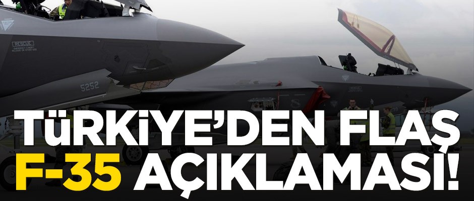 Türkiye'den flaş F-35 açıklaması!