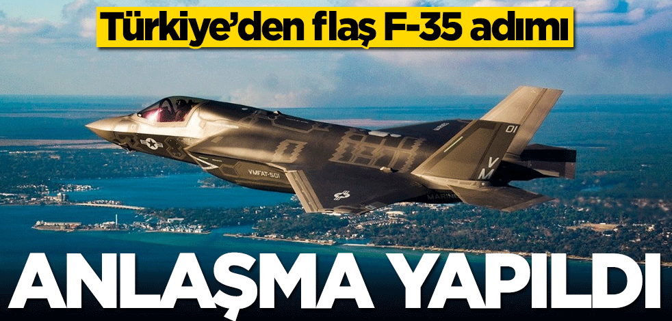 Türkiye’den flaş F-35 adımı! Anlaşma sağlandı