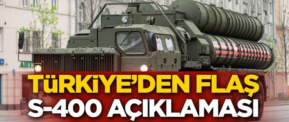 Türkiye'den flaş S-400 açıklaması
