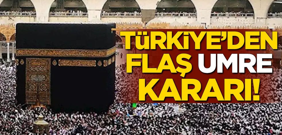 Türkiye'den flaş Umre kararı!
