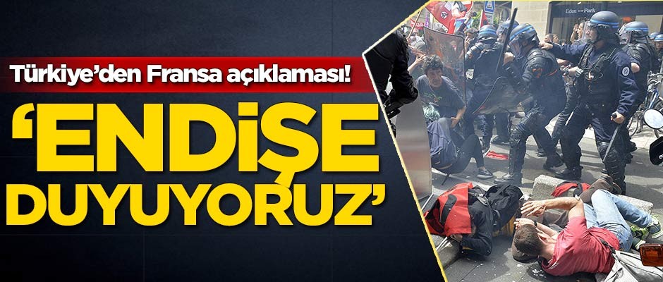 Türkiye'den Fransa açıklaması! 'Endişe duyuyoruz'