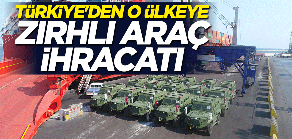 Türkiye'den Gambiya’ya zırhlı araç ihracatı
