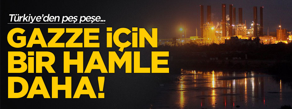 Türkiye'den Gazze için bir adım daha