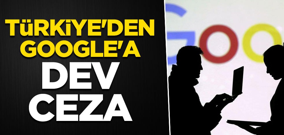 Türkiye'den Google'a dev ceza